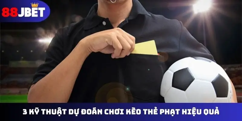 3 kỹ thuật dự đoán chơi kèo thẻ phạt hiệu quả