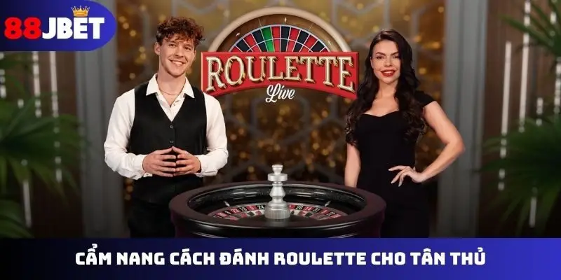 Cẩm nang cách đánh Roulette cho tân thủ