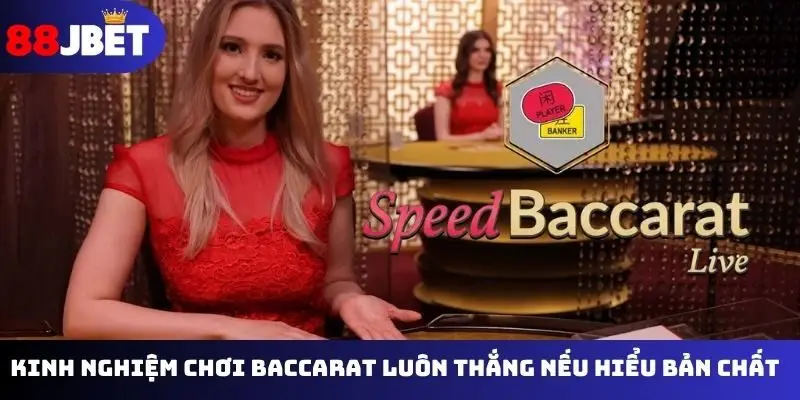 Kinh nghiệm chơi Baccarat luôn thắng nếu hiểu bản chất cuộc chơi